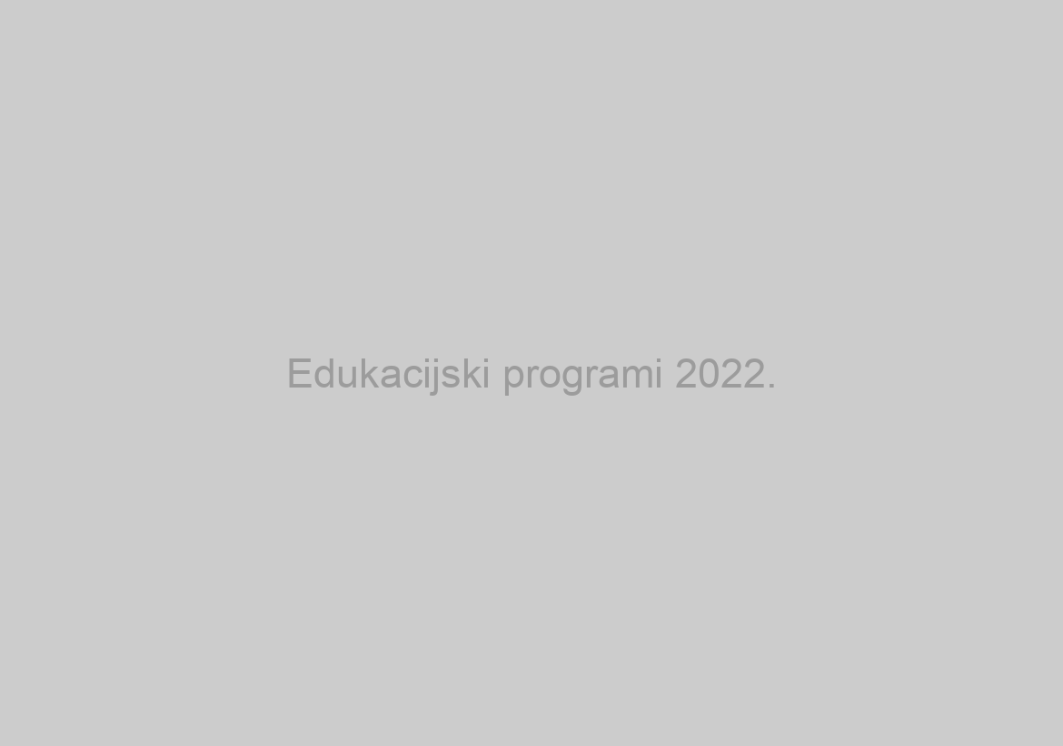 Edukacijski programi 2022.